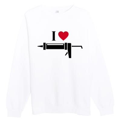 Funny I Love Caulk Handyman and Handy Woman Design  Premium Crewneck Sweatshirt