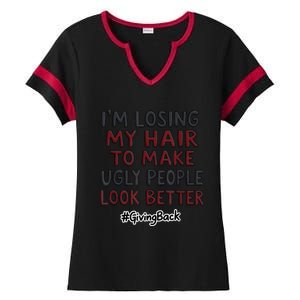 Funny I’M Losing My Hair Make Ugly People Look Better Ladies Halftime Notch Neck Tee