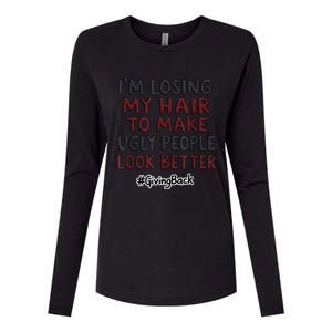 Funny I’M Losing My Hair Make Ugly People Look Better Womens Cotton Relaxed Long Sleeve T-Shirt