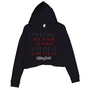 Funny I’M Losing My Hair Make Ugly People Look Better Crop Fleece Hoodie