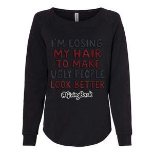 Funny I’M Losing My Hair Make Ugly People Look Better Womens California Wash Sweatshirt