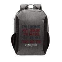Funny I’M Losing My Hair Make Ugly People Look Better Vector Backpack