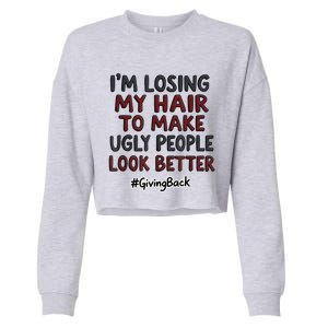 Funny I’M Losing My Hair Make Ugly People Look Better Cropped Pullover Crew