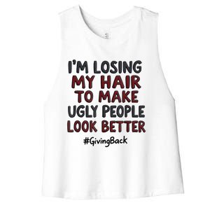 Funny I’M Losing My Hair Make Ugly People Look Better Women's Racerback Cropped Tank