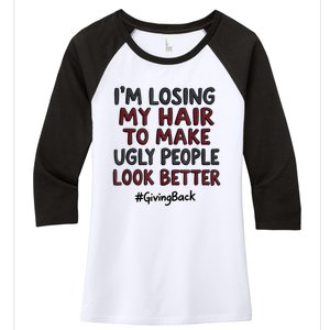 Funny I’M Losing My Hair Make Ugly People Look Better Women's Tri-Blend 3/4-Sleeve Raglan Shirt