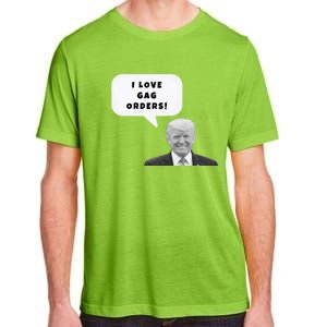 Funny I Love Gag Orders Trump Quote Design Gift Adult ChromaSoft Performance T-Shirt