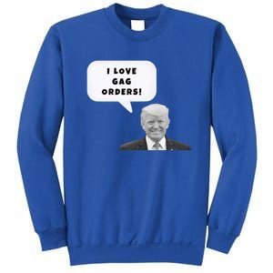 Funny I Love Gag Orders Trump Quote Design Gift Sweatshirt