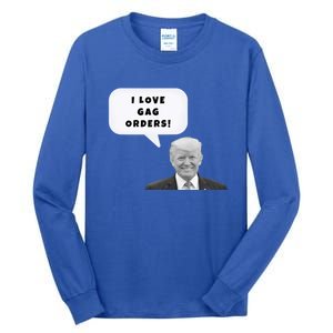 Funny I Love Gag Orders Trump Quote Design Gift Tall Long Sleeve T-Shirt