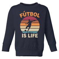 Futbol Is Life Toddler Sweatshirt