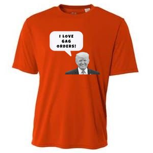 Funny I Love Gag Orders Trump Quote Design Gift Cooling Performance Crew T-Shirt