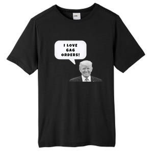 Funny I Love Gag Orders Trump Quote Design Gift Tall Fusion ChromaSoft Performance T-Shirt