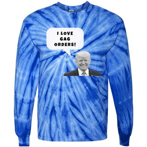 Funny I Love Gag Orders Trump Quote Design Gift Tie-Dye Long Sleeve Shirt