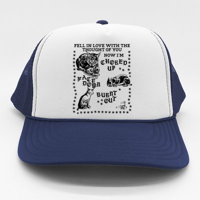 Fell In Love With The Thought Of You Now IM Choked Up Face Down Trucker Hat