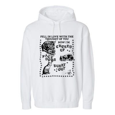 Fell In Love With The Thought Of You Now IM Choked Up Face Down Garment-Dyed Fleece Hoodie