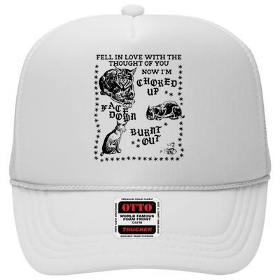 Fell In Love With The Thought Of You Now IM Choked Up Face Down High Crown Mesh Back Trucker Hat