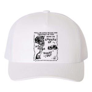 Fell In Love With The Thought Of You Now IM Choked Up Face Down Yupoong Adult 5-Panel Trucker Hat