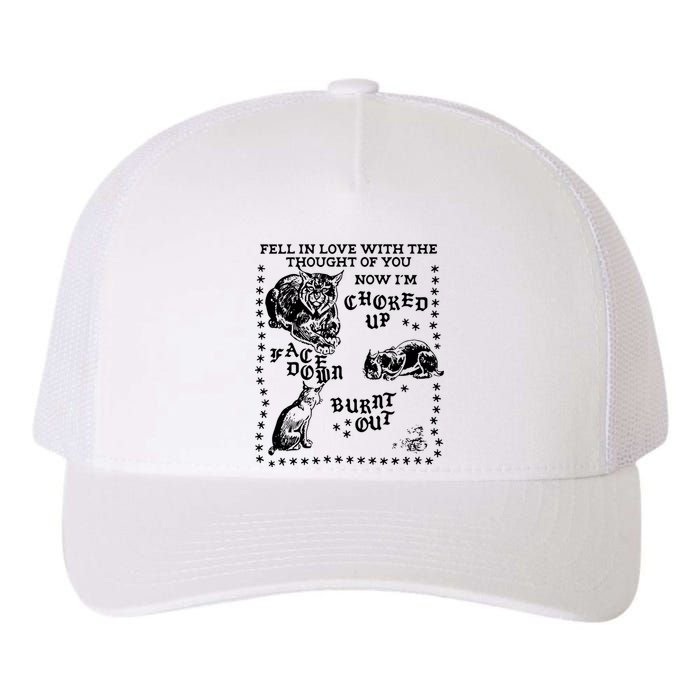 Fell In Love With The Thought Of You Now IM Choked Up Face Down Yupoong Adult 5-Panel Trucker Hat