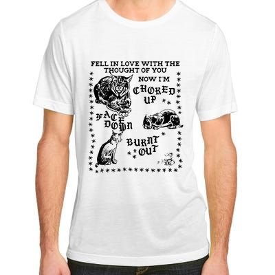 Fell In Love With The Thought Of You Now IM Choked Up Face Down Adult ChromaSoft Performance T-Shirt