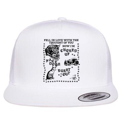 Fell In Love With The Thought Of You Now IM Choked Up Face Down Flat Bill Trucker Hat