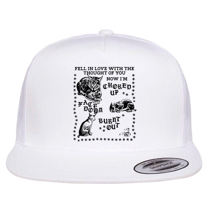 Fell In Love With The Thought Of You Now IM Choked Up Face Down Flat Bill Trucker Hat