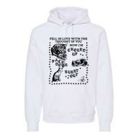 Fell In Love With The Thought Of You Now IM Choked Up Face Down Premium Hoodie