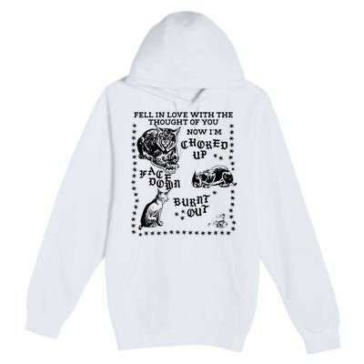 Fell In Love With The Thought Of You Now IM Choked Up Face Down Premium Pullover Hoodie