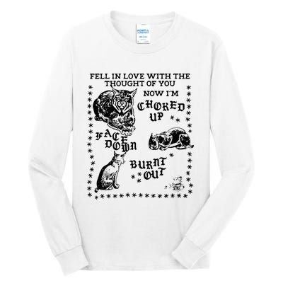 Fell In Love With The Thought Of You Now IM Choked Up Face Down Tall Long Sleeve T-Shirt