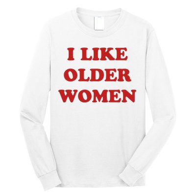 Funny I Like Older Women Long Sleeve Shirt