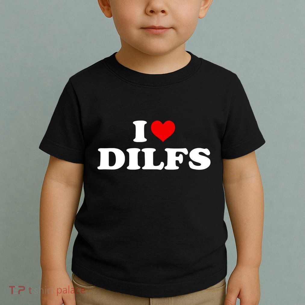 Funny I Love DILFs I Heart DILFs Red Heart Cool Toddler T-Shirt