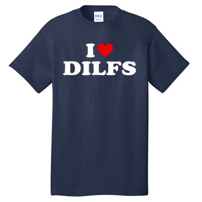 Funny I Love DILFs I Heart DILFs Red Heart Cool Tall T-Shirt