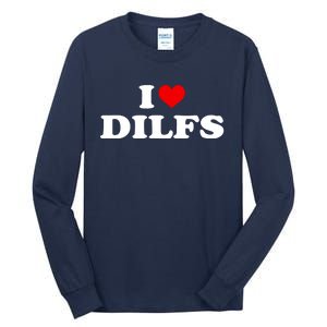 Funny I Love DILFs I Heart DILFs Red Heart Cool Tall Long Sleeve T-Shirt