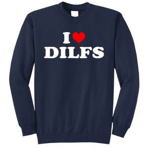 Funny I Love DILFs I Heart DILFs Red Heart Cool Tall Sweatshirt