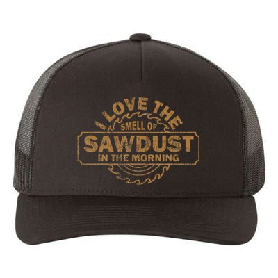 Funny I Love The Smell Of Sawdust In The Morning Carpenter Yupoong Adult 5-Panel Trucker Hat