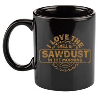 Funny I Love The Smell Of Sawdust In The Morning Carpenter 11oz C Handle Ceramic Mug