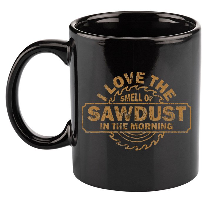 Funny I Love The Smell Of Sawdust In The Morning Carpenter 11oz C Handle Ceramic Mug