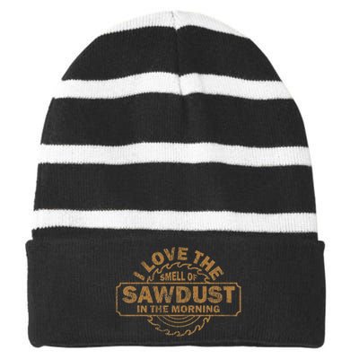 Funny I Love The Smell Of Sawdust In The Morning Carpenter Striped Beanie with Solid Band