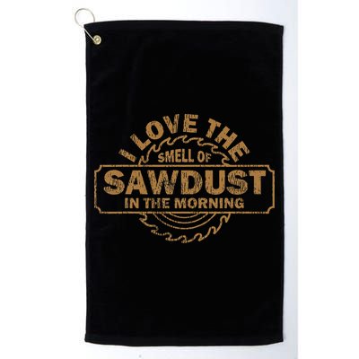 Funny I Love The Smell Of Sawdust In The Morning Carpenter Golf Towel