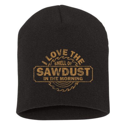 Funny I Love The Smell Of Sawdust In The Morning Carpenter Short Acrylic Beanie