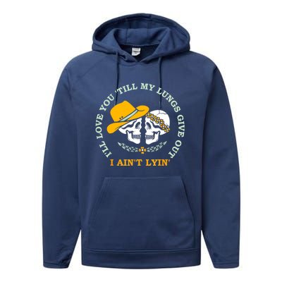 Funny I'll Love You 'Till My Lungs Give Out A Ain't Lyin' Performance Fleece Hoodie