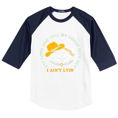 Funny I'll Love You 'Till My Lungs Give Out A Ain't Lyin' Baseball Sleeve Shirt