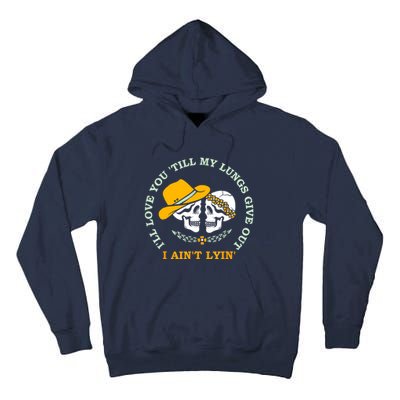 Funny I'll Love You 'Till My Lungs Give Out A Ain't Lyin' Tall Hoodie