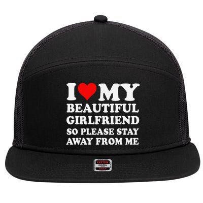 Funny I Love My Girlfriend So Please Stay Away From Me Gf 7 Panel Mesh Trucker Snapback Hat