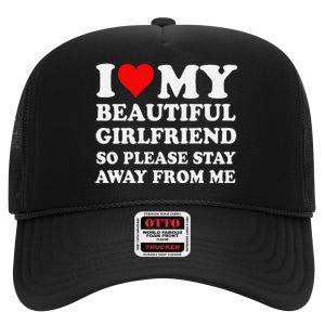 Funny I Love My Girlfriend So Please Stay Away From Me Gf High Crown Mesh Back Trucker Hat