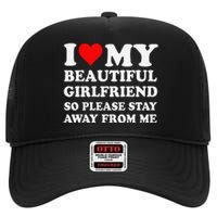 Funny I Love My Girlfriend So Please Stay Away From Me Gf High Crown Mesh Back Trucker Hat