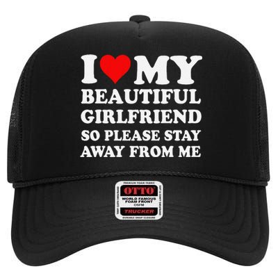 Funny I Love My Girlfriend So Please Stay Away From Me Gf High Crown Mesh Back Trucker Hat