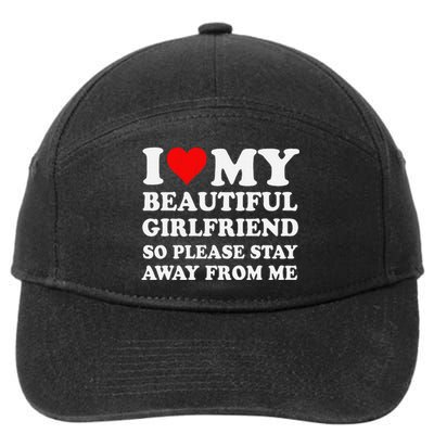 Funny I Love My Girlfriend So Please Stay Away From Me Gf 7-Panel Snapback Hat