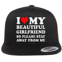 Funny I Love My Girlfriend So Please Stay Away From Me Gf Flat Bill Trucker Hat