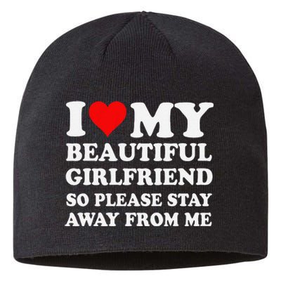 Funny I Love My Girlfriend So Please Stay Away From Me Gf Sustainable Beanie