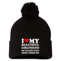 Funny I Love My Girlfriend So Please Stay Away From Me Gf Pom Pom 12in Knit Beanie