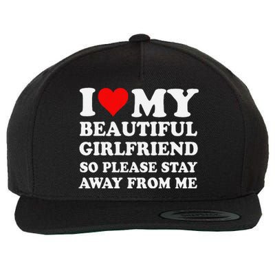 Funny I Love My Girlfriend So Please Stay Away From Me Gf Wool Snapback Cap